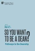 So You Want to be a Dean?: Pathways to the Deanship