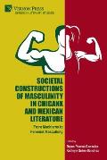 Societal Constructions of Masculinity in Chicanx and Mexican Literature