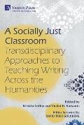 A Socially Just Classroom: Transdisciplinary Approaches to Teaching Writing Across the Humanities
