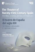 The Theatre of Twenty-First Century Spain / El teatro de Espa?a del siglo XXI: Identities, Anxieties, and Social Immediacies / Identidades, ansiedades