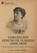 Concepci?n Gimeno de Flaquer (1850-1919): Her Personal Letters, Short Stories, and Journalism