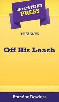 Short Story Press Presents Off His Leash
