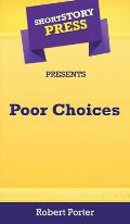 Short Story Press Presents Poor Choices