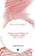 Castes and Tribes of Southern India Vol. 1 of 7