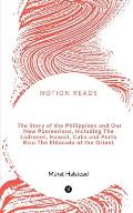 The Story of the Philippines and Our New Possessions, Including The Ladrones, Hawaii, Cuba and Porto Rico The Eldorado of the Orient