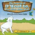 The Legend of d'Woofta, the Little White Wolf: How The First Snow Came
