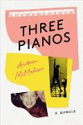 Three Pianos A Memoir