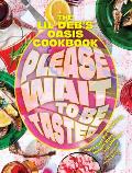 Please Wait to Be Tasted The Lil Debs Oasis Cookbook