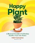 Happy Plant A Beginners Guide to Cultivating Healthy Plant Care Habits