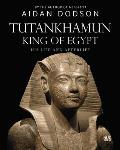 Tutankhamun King of Egypt His Life & Afterlife