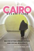 Cairo Securitized: Reconceiving Urban Justice and Social Resilience