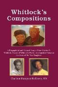Whitlock's Compositions: A Biographical and Pictorial Story of How Charles D. Whitlock, Owner of Whitlock's Florist, Attempted to Compose the L