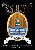 Smudge Censored: The Book that Can Save the Lives of Our Children!