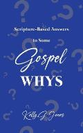 Scripture-Based Answers to Some GOSPEL WHYS