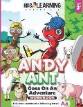 Andy Ant Goes On An Adventure Workbook: Andy Ant goes on an adventure throughout his neighborhood. Come along and find out what fun Andy has trying ne