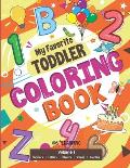 My Favorite Toddler Coloring Book: Fun Activity Workbook With Numbers, Shapes, Letters, Counting And More: Perfect Gift For Toddlers and Preschool Chi