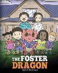 The Foster Dragon: A Story about Foster Care.