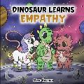 Dinosaur Learns Empathy A Story about Empathy & Compassion