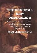 The Original New Testament: Edited and Translated from the Greek by the Jewish Historian of Christian Beginnings