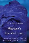 Women's Parallel Lives: Let women pave a path to a life they can be proud to call theirs.