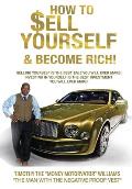 How to Sell Yourself & Become Rich: Selling Yourself Is the Best Sale You Will Ever Make! Investing in Yourself Is the Best Investing You Will Ever Ma