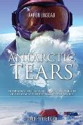 Antarctic Tears (LARGE PRINT): Determination, Adversity, and the Pursuit of a Dream at the Bottom of the World