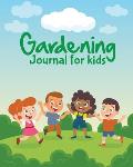 Gardening Journal For Kids: The purpose of this Garden Journal is to keep all your various gardening activities and ideas organized in one easy to