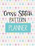 Cross Stitch Pattern Planner: For Adults For Autism Moms For Nurses Moms Teachers Teens Women With Prompts Day and Night Self Love Gift