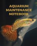 Aquarium Maintenance Notebook: : Fish Hobby Fish Book Log Book Plants Pond Fish Freshwater Pacific Northwest Ecology Saltwater Marine Reef