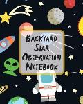 Backyard Star Observation Notebook: Record and Sketch Star Wheel Night Sky Backyard Star Gazing Planner