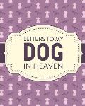 Letters To My Dog In Heaven: Pet Loss Grief Heartfelt Loss Bereavement Gift Best Friend Poochie