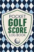 Pocket Golf Score Log Book: Game Score Sheets Golf Stats Tracker Disc Golf Fairways From Tee To Green
