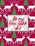 All My Cross Stitch Shit: Cross Stitchers Journal DIY Crafters Hobbyists Pattern Lovers Collectibles Gift For Crafters