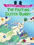 The Farting Easter Bunny - The Don't Laugh Challenge Presents: A Fart-Warming Easter Story A Lactose Intolerant Bunny Brings the Gift of Love, Laughte