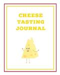 Cheese Tasting Journal: Write, Track & Record Cheeses Book, Cheese Lovers Gift, Keep Notes, Review Section Pages Notebook, Diary