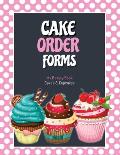 Cake Order Forms: Bakery Business Details, Customer Orders Form Book, Professional and Home, Cookies, Cupcakes, Cakes, Planner, Notebook