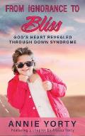 From Ignorance to Bliss: God's Heart Revealed through Down Syndrome