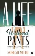 A Life Without Pants: Exploring Life's Greatest Paradoxes