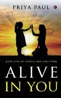 Alive in You: Love Lives by Giving and Forgiving
