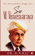 Sir M. Visvesvaraya: An Incredible Engineer