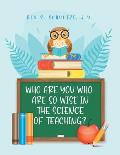 Who Are You Who Are So Wise in the Science of Teaching?