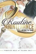 Routine Maintenance: Beyond the Vows