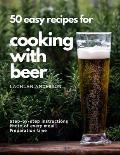 50 easy recipes for cooking with beer: Why not eat what you like to drink?