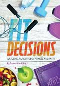 Fit Decisions: Choosing A Lifestyle Of Fitness And Faith