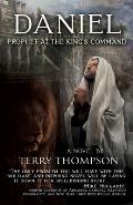 Daniel: Prophet at the King's Command, a Novel