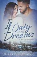 If Only In My Dreams: A Snowy Springs Romance