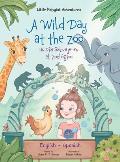 A Wild Day at the Zoo / Un D?a Salvaje en el Zool?gico - Bilingual Spanish and English Edition: Children's Picture Book