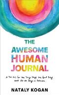 Awesome Human Journal A Tool Kit for the Tough Days the Good Days & All the Days in Between