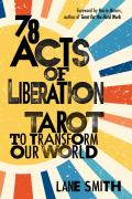 78 Acts of Liberation: Tarot to Transform Our World
