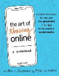The Art of Thriving Online: A Workbook: Creative Exercises to Help You Stay Grounded and Feel Joy in the World of Social Media
